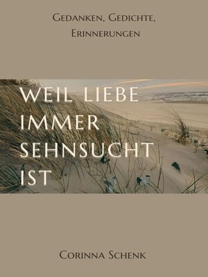cover image of Weil Liebe immer Sehnsucht ist